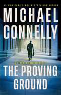 The Proving Ground (A Lincoln Lawyer Novel) by Michael Connelly