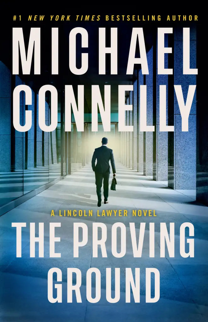 Proving Ground: A Lincoln Lawyer Novel by Michael Connelly