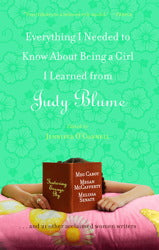 Everything I needed to Know About Being a Girl I Learned From Judy Blume edited by Jennifer O'Connell