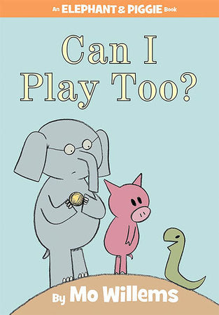 Can I Play Too? An Elephant and Piggy Book by Mo Willems